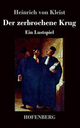 Der zerbrochne Krug: Ein Lustspiel