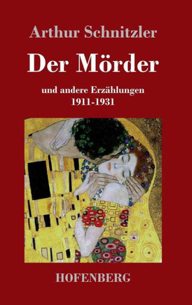 Der Mörder: und andere Erzählungen 1911-1931