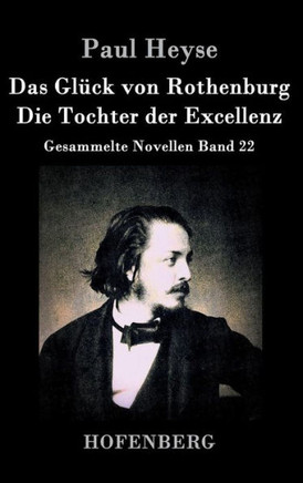 Das Glück von Rothenburg / Die Tochter der Excellenz: Gesammelte Novellen Band 22