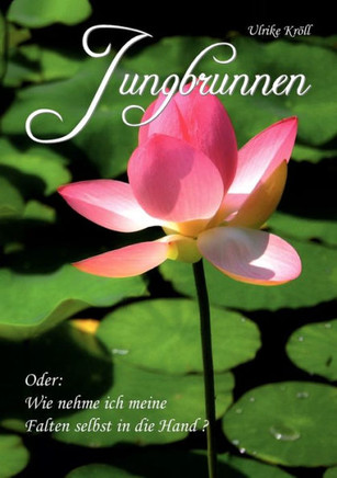 Jungbrunnen: oder wie nehme ich meine Falten selbst in die Hand ?