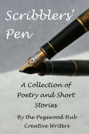 Scribblers' Pen : A Collection Of Poems And Short Stories