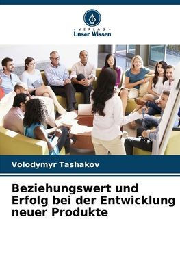 Beziehungswert und Erfolg bei der Entwicklung neuer Produkte