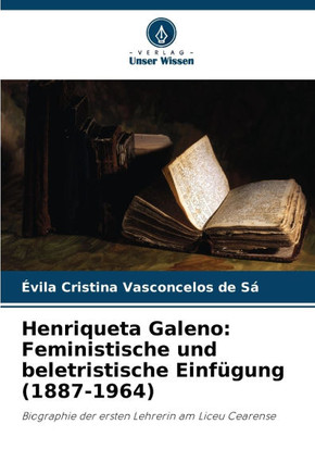 Henriqueta Galeno: Feministische und beletristische Einfügung (1887-1964)