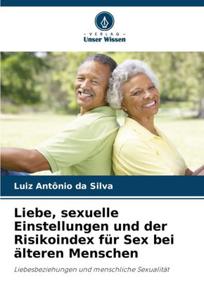 Liebe, sexuelle Einstellungen und der Risikoindex für Sex bei älteren Menschen