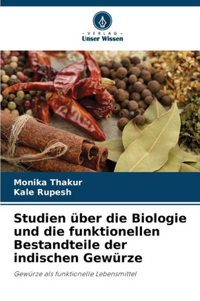 Studien über die Biologie und die funktionellen Bestandteile der indischen Gewürze