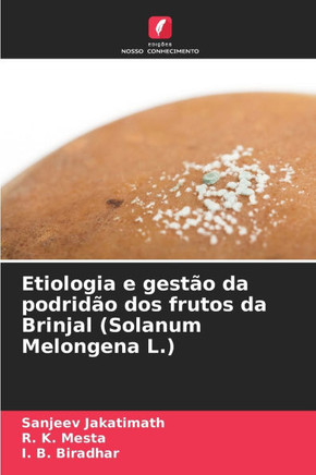 Etiologia e gestão da podridão dos frutos da Brinjal (Solanum Melongena L.)