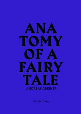 Andreas Greiner: Anatomy of a Fairy Tale