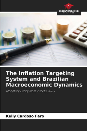 The Inflation Targeting System and Brazilian Macroeconomic Dynamics