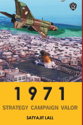 1971: Strategy, Capaign, Valour