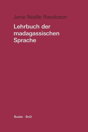 Lehrbuch der madagassischen Sprache: Mit Übungen und Lösungen