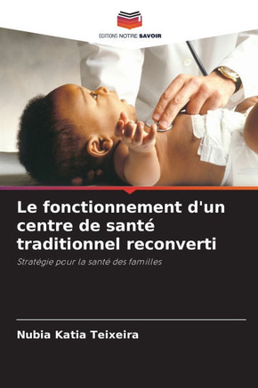 Le fonctionnement d'un centre de santé traditionnel reconverti Le fonctionnement d'un centre de santé traditionnel reconverti