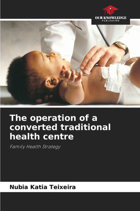 The operation of a converted traditional health centre The operation of a converted traditional health centre