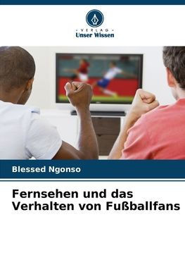 Fernsehen und das Verhalten von Fußballfans