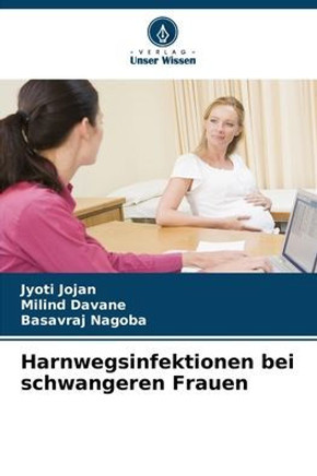 Harnwegsinfektionen bei schwangeren Frauen Harnwegsinfektionen bei schwangeren Frauen