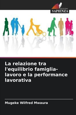 La relazione tra l'equilibrio famiglia-lavoro e la performance lavorativa