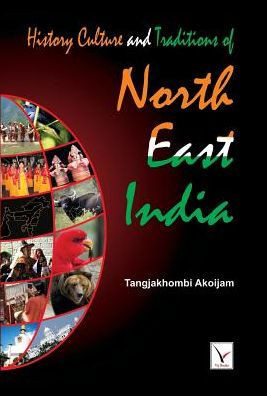 History Culture & Traditions of North East India