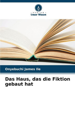 Das Haus, das die Fiktion gebaut hat