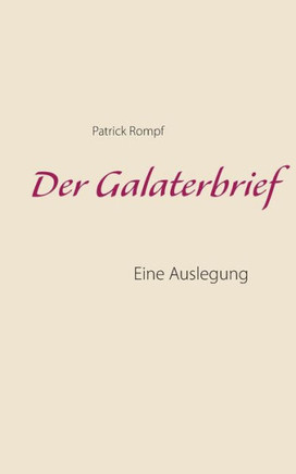 Der Galaterbrief: Eine Auslegung