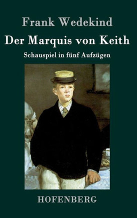 Der Marquis von Keith: Schauspiel in fünf Aufzügen