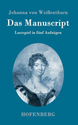 Das Manuscript: Lustspiel in fünf Aufzügen