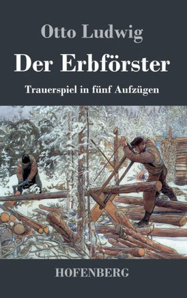 Der Erbförster: Trauerspiel in fünf Aufzügen