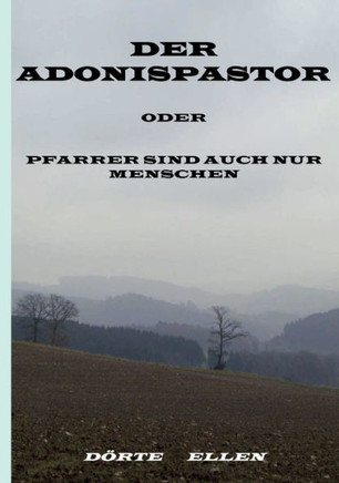 Der Adonispastor: oder Pfarrer sind auch nur Menschen