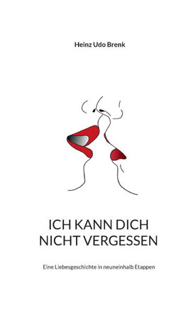 Ich kann dich nicht vergessen oder Psychoanalyse für Meeresbiologen: Eine Liebesgeschichte in zehn Etappen