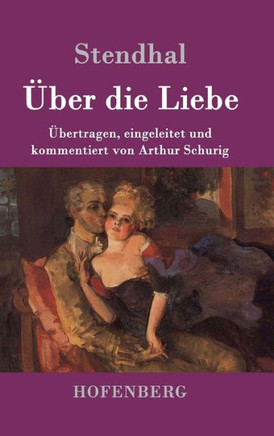 Über die Liebe: Übertragen, eingeleitet und kommentiert von Arthur Schurig