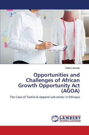 Opportunities and Challenges of African Growth Opportunity Act (AGOA)