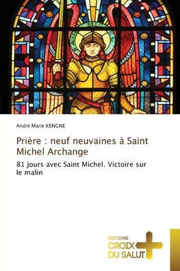 Prière: neuf neuvaines à Saint Michel Archange