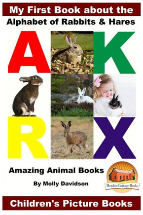 My First Book About The Alphabet Of Rabbits And Hares - Amazing Animal Books - Children'S Picture Books