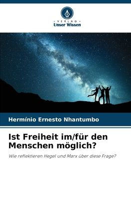 Ist Freiheit im/für den Menschen möglich?