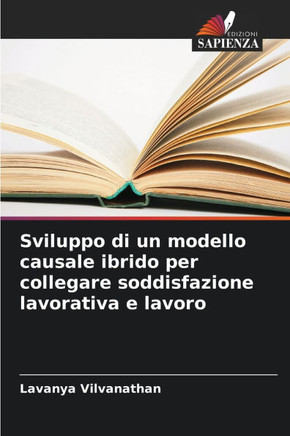 Sviluppo di un modello causale ibrido per collegare soddisfazione lavorativa e lavoro
