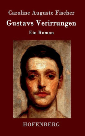 Gustavs Verirrungen: Ein Roman