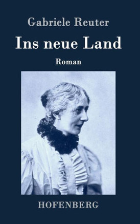 Ins neue Land: Roman