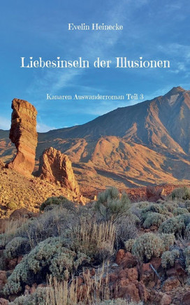 Liebesinseln der Illusionen: Kanaren Auswanderroman Teil 3
