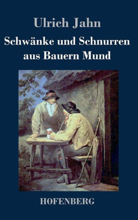 Schwänke und Schnurren aus Bauern Mund