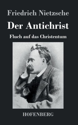 Der Antichrist: Fluch auf das Christentum