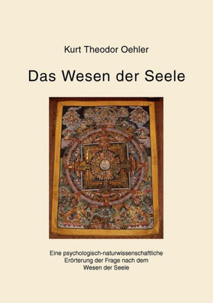 Das Wesen der Seele: Eine psychologisch-naturwissenschaftliche Erörterung der Frage nach dem Wesen der Seele