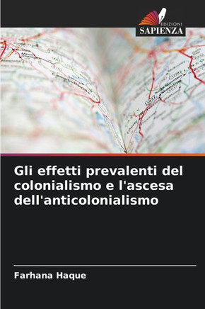 Gli effetti prevalenti del colonialismo e l'ascesa dell'anticolonialismo