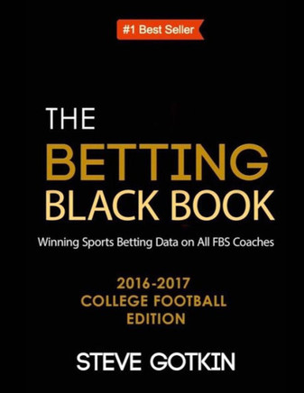 The Betting Black Book: Winning Sports Betting Data On All Fbs Coaches 2016-2017 College Football Edition