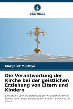 Die Verantwortung der Kirche bei der geistlichen Erziehung von Eltern und Kindern
