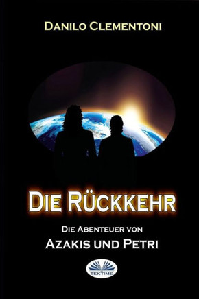Die Rückkehr: Die Abenteuer Von Azakis Und Petri (German Edition)