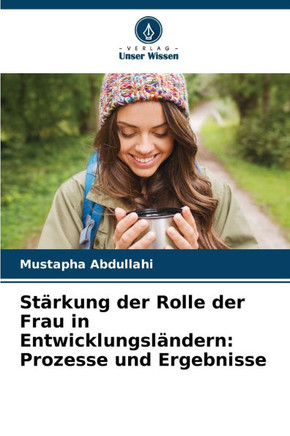 Stärkung der Rolle der Frau in Entwicklungsländern: Prozesse und Ergebnisse