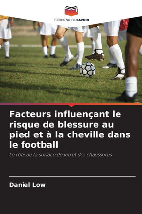 Facteurs influençant le risque de blessure au pied et à la cheville dans le football