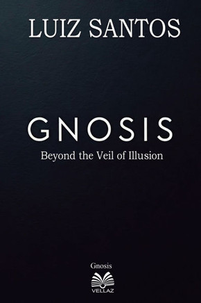 Gnosis - Beyond the Veil of Illusion