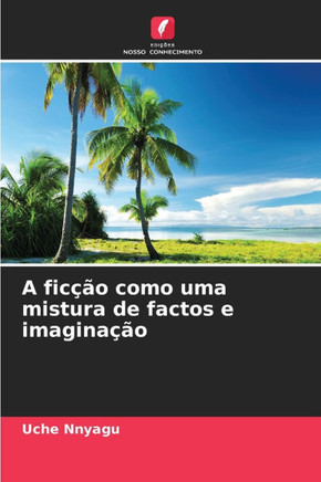A ficção como uma mistura de factos e imaginação