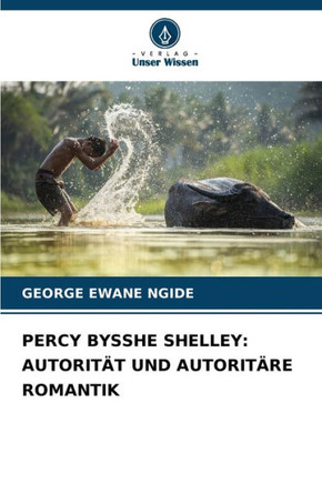Percy Bysshe Shelley: Autorität Und Autoritäre Romantik