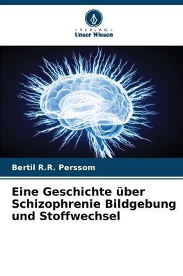 Eine Geschichte über Schizophrenie Bildgebung und Stoffwechsel
