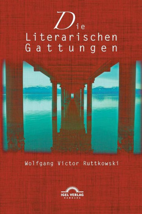 Die Literarischen Gattungen: Reflexionen über eine modifizierte Fundamentalpoetik